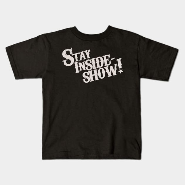 Stay InSide Show! Kids T-Shirt by OSI 74